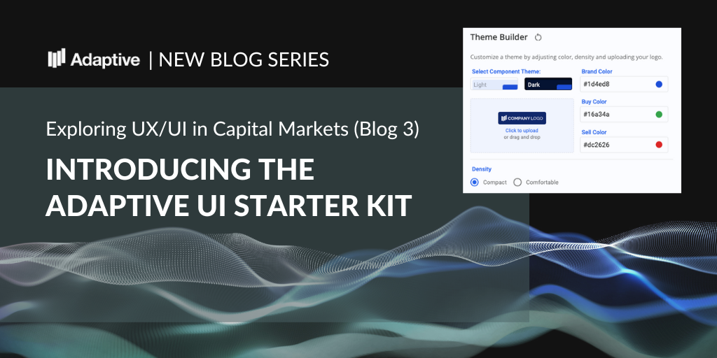 UX/UI Design in Capital Markets #3: Introducing Adaptive’s UI Starter Kit: Fueling Seamless Design Transformations 1 width=