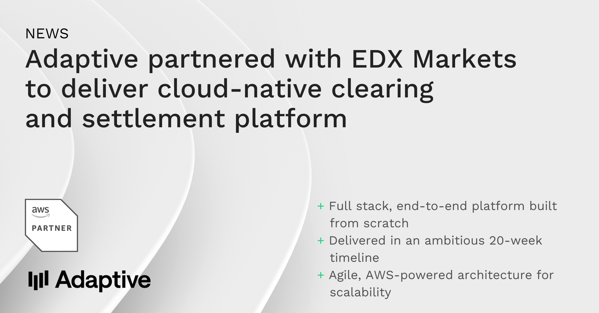 Adaptive partnered with EDX Markets to deliver proprietary institutional cloud-native clearing and settlement platform 1 Adaptive Partners with EDX Markets for Cloud-Based Crypto Trading